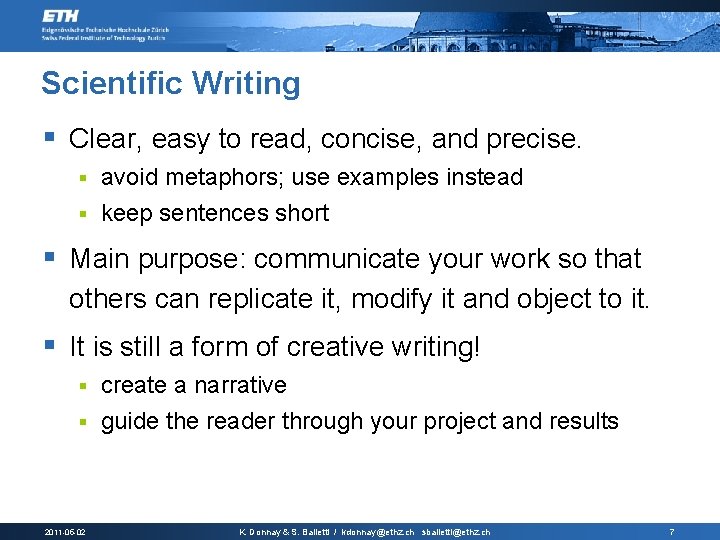 Scientific Writing § Clear, easy to read, concise, and precise. avoid metaphors; use examples