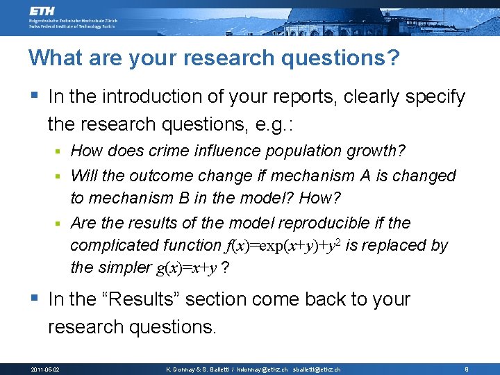 What are your research questions? § In the introduction of your reports, clearly specify