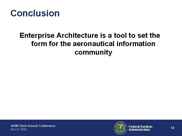 Conclusion Enterprise Architecture is a tool to set the form for the aeronautical information