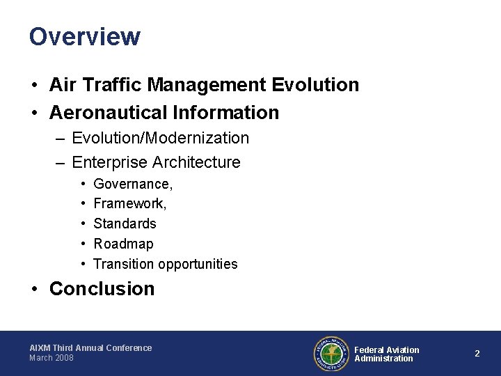 Overview • Air Traffic Management Evolution • Aeronautical Information – Evolution/Modernization – Enterprise Architecture