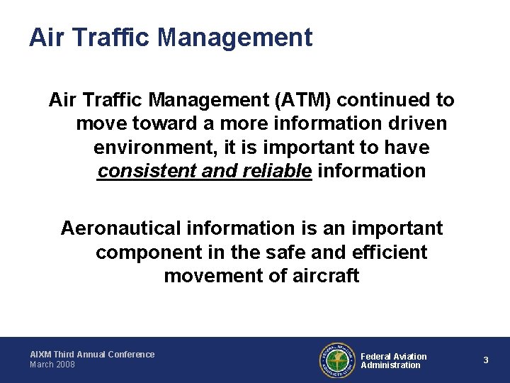 Air Traffic Management (ATM) continued to move toward a more information driven environment, it