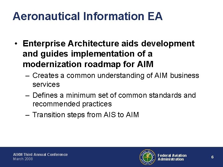 Aeronautical Information EA • Enterprise Architecture aids development and guides implementation of a modernization