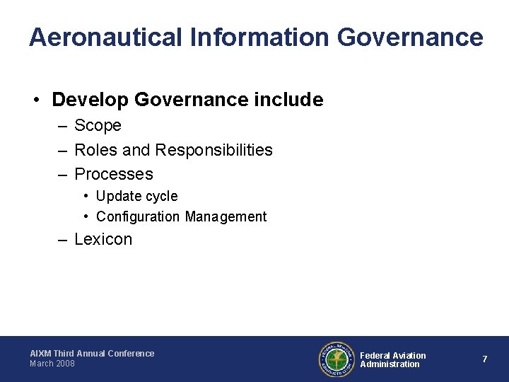 Aeronautical Information Governance • Develop Governance include – Scope – Roles and Responsibilities –