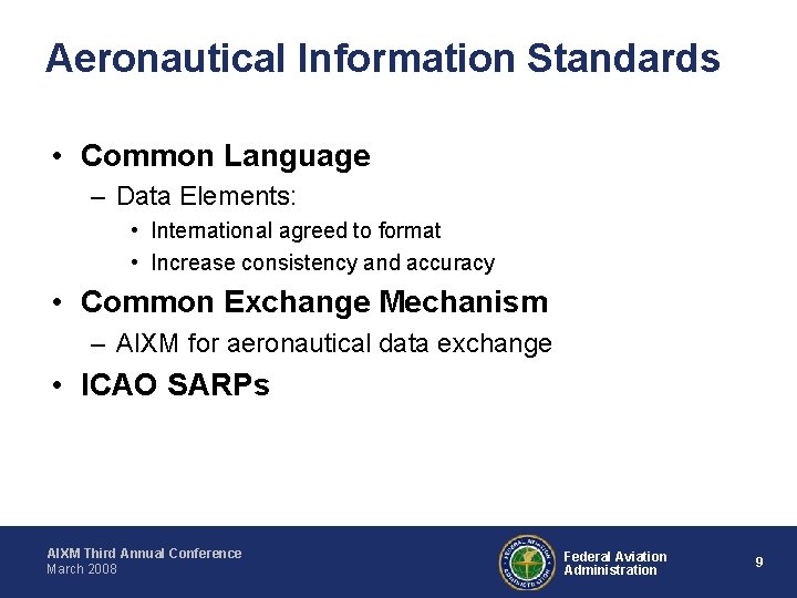 Aeronautical Information Standards • Common Language – Data Elements: • International agreed to format