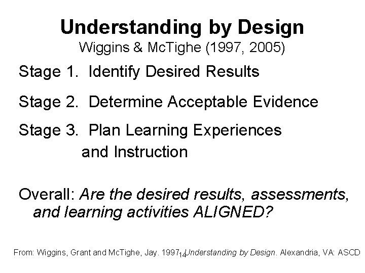Understanding by Design Wiggins & Mc. Tighe (1997, 2005) Stage 1. Identify Desired Results Understanding by Design Wiggins & Mc. Tighe (1997, 2005) Stage 1. Identify Desired Results