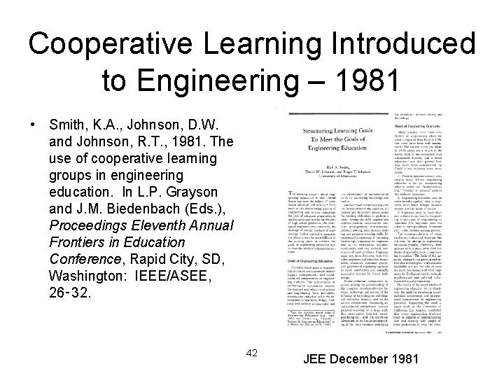 Cooperative Learning Introduced to Engineering – 1981 • Smith, K. A. , Johnson, D.