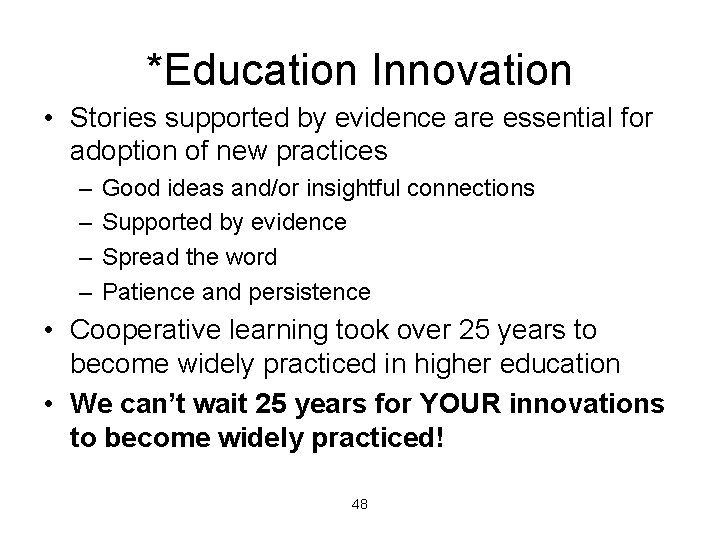 *Education Innovation • Stories supported by evidence are essential for adoption of new practices *Education Innovation • Stories supported by evidence are essential for adoption of new practices