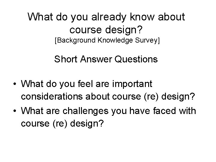 What do you already know about course design? [Background Knowledge Survey] Short Answer Questions