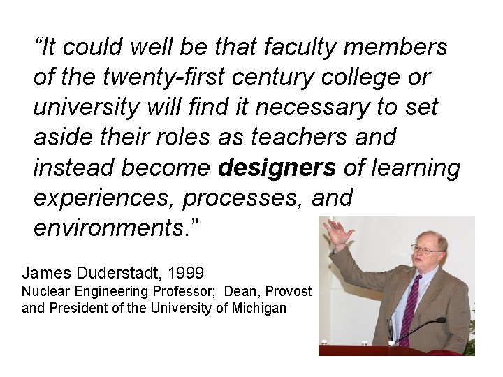 “It could well be that faculty members of the twenty-first century college or university