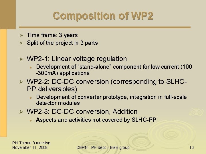 Composition of WP 2 Time frame: 3 years Ø Split of the project in