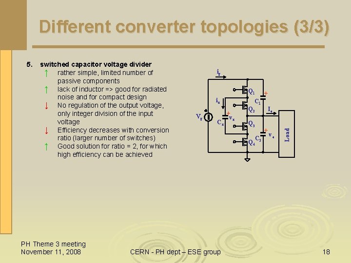 Different converter topologies (3/3) switched capacitor voltage divider ↑ rather simple, limited number of