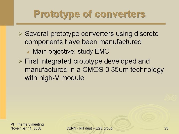 Prototype of converters Ø Several prototype converters using discrete components have been manufactured l