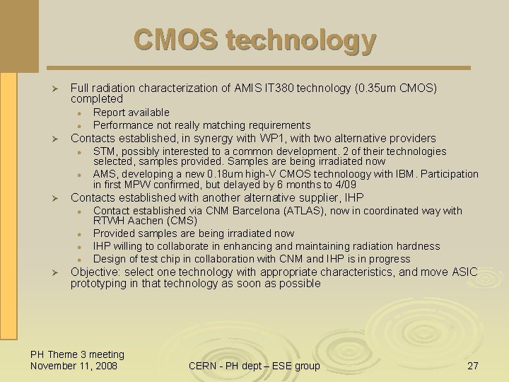 CMOS technology Ø Full radiation characterization of AMIS IT 380 technology (0. 35 um