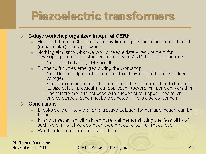 Piezoelectric transformers Ø 2 -days workshop organized in April at CERN l l l