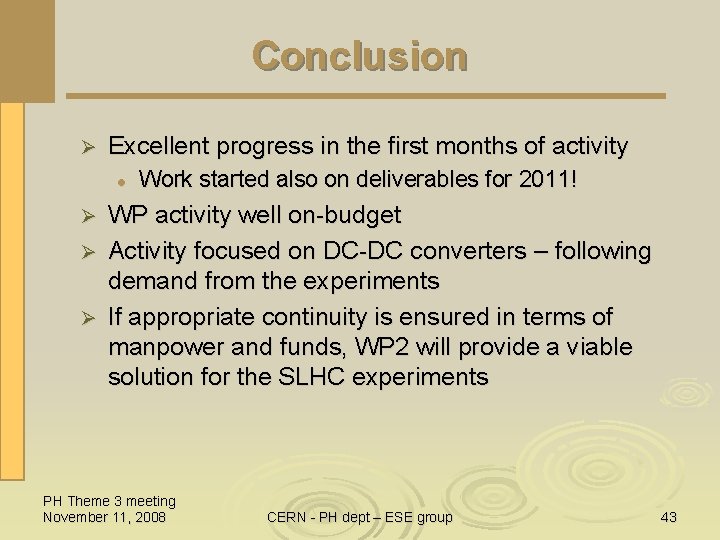 Conclusion Ø Excellent progress in the first months of activity l Work started also