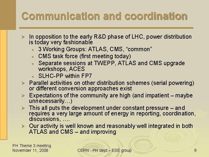 Communication and coordination Ø Ø Ø In opposition to the early R&D phase of