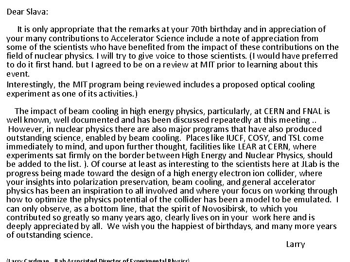 Dear Slava: It is only appropriate that the remarks at your 70 th birthday