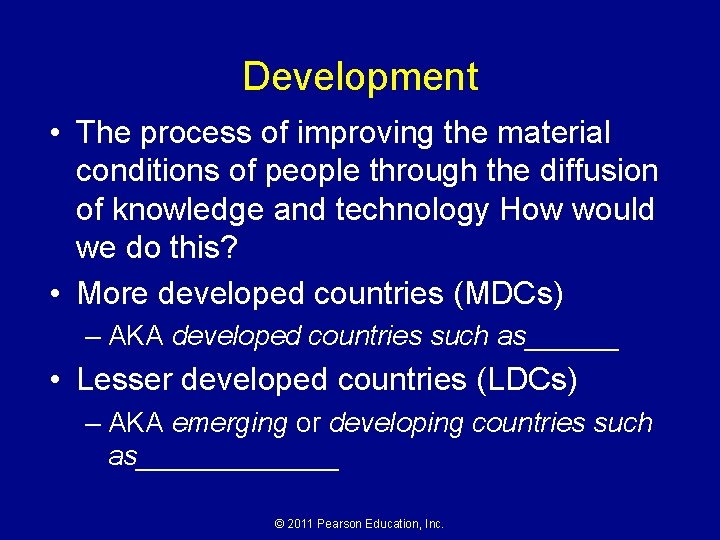 Development • The process of improving the material conditions of people through the diffusion Development • The process of improving the material conditions of people through the diffusion