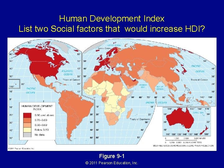 Human Development Index List two Social factors that would increase HDI? Figure 9 -1 Human Development Index List two Social factors that would increase HDI? Figure 9 -1