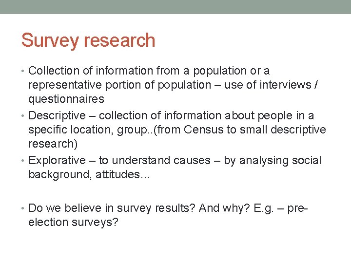 Survey research • Collection of information from a population or a representative portion of Survey research • Collection of information from a population or a representative portion of