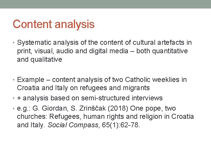 Content analysis • Systematic analysis of the content of cultural artefacts in print, visual,