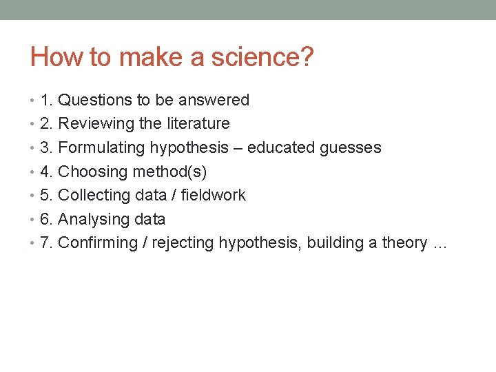 How to make a science? • 1. Questions to be answered • 2. Reviewing
