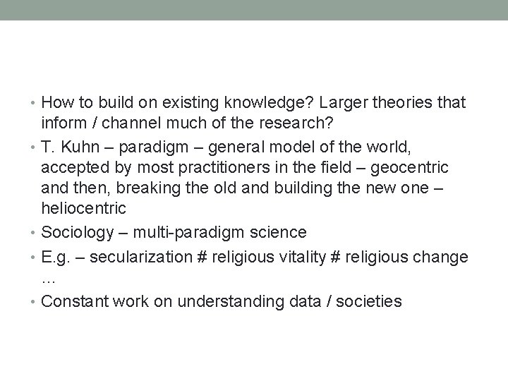  • How to build on existing knowledge? Larger theories that inform / channel