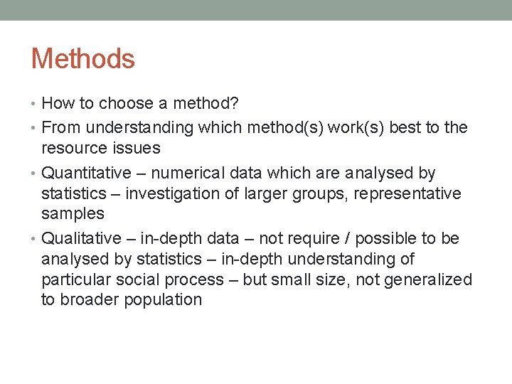 Methods • How to choose a method? • From understanding which method(s) work(s) best