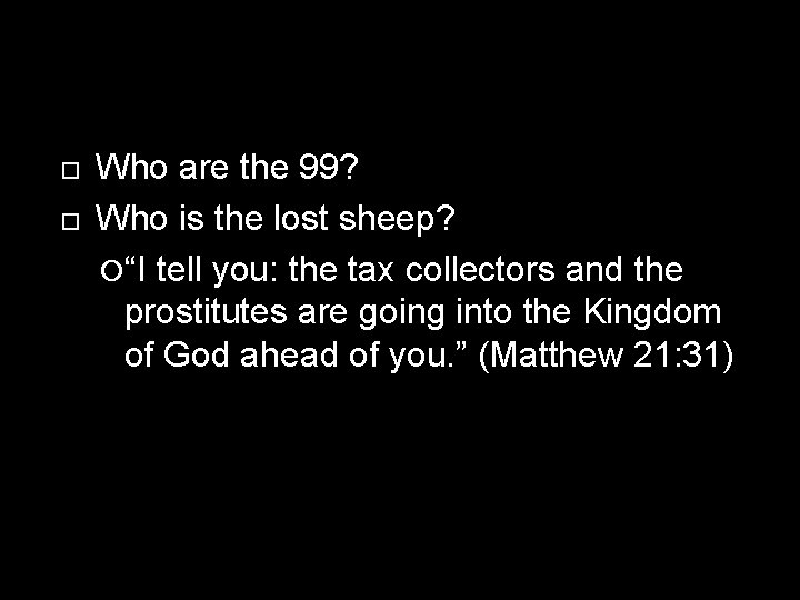  Who are the 99? Who is the lost sheep? “I tell you: the