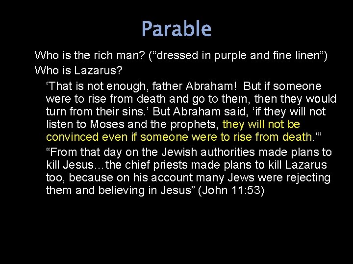 Parable Who is the rich man? (“dressed in purple and fine linen”) Who is