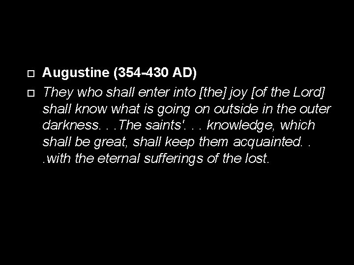  Augustine (354 -430 AD) They who shall enter into [the] joy [of the