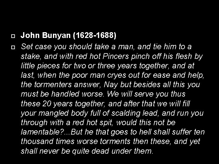 John Bunyan (1628 -1688) Set case you should take a man, and tie