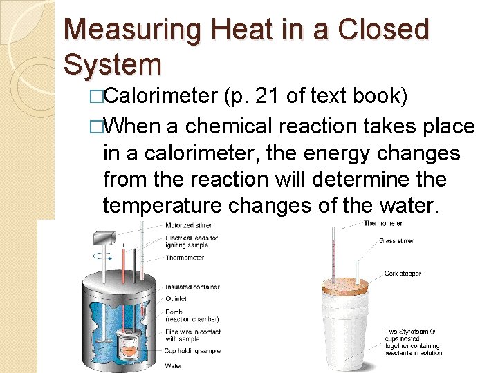 Measuring Heat in a Closed System �Calorimeter (p. 21 of text book) �When a