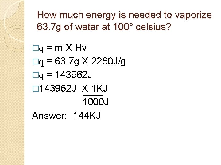 How much energy is needed to vaporize 63. 7 g of water at 100°