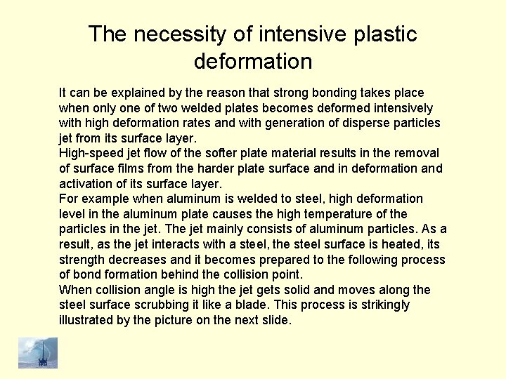 The necessity of intensive plastic deformation It can be explained by the reason that
