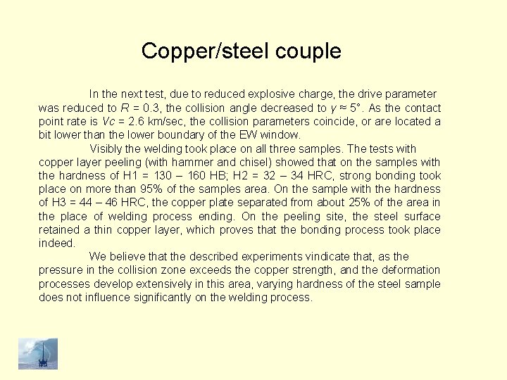 Copper/steel couple In the next test, due to reduced explosive charge, the drive parameter