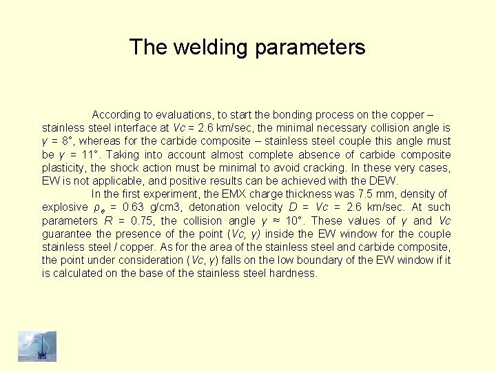 The welding parameters According to evaluations, to start the bonding process on the copper