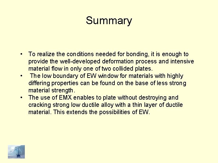 Summary • To realize the conditions needed for bonding, it is enough to provide