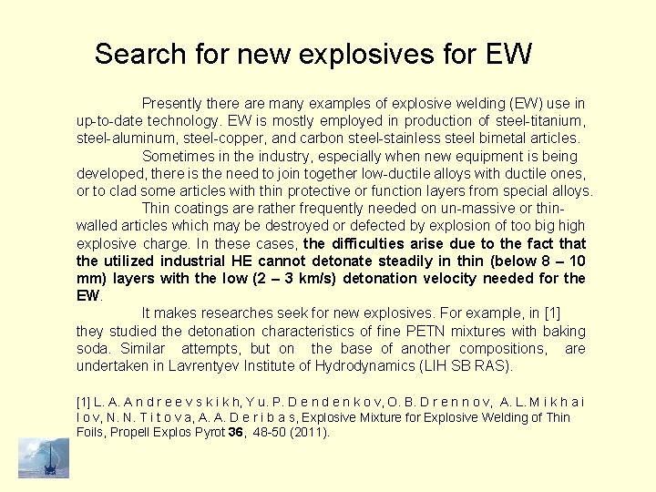 Search for new explosives for EW Presently there are many examples of explosive welding