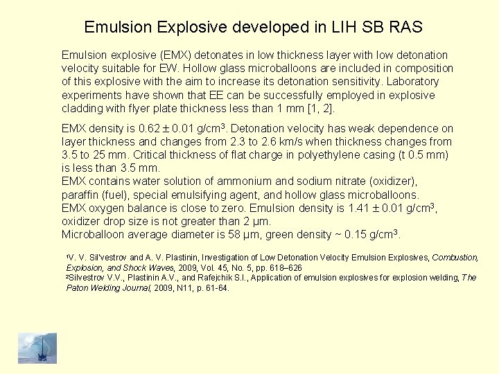 Emulsion Explosive developed in LIH SB RAS Emulsion explosive (EMX) detonates in low thickness