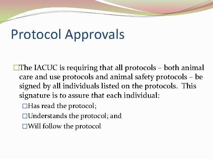 Protocol Approvals �The IACUC is requiring that all protocols – both animal care and