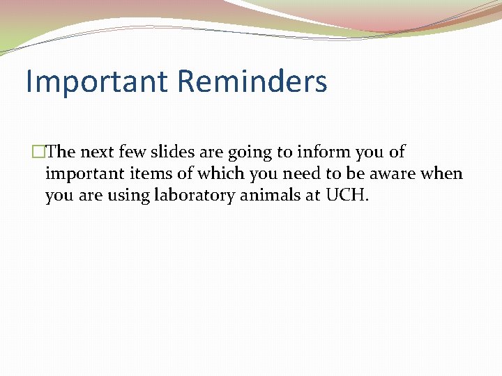 Important Reminders �The next few slides are going to inform you of important items