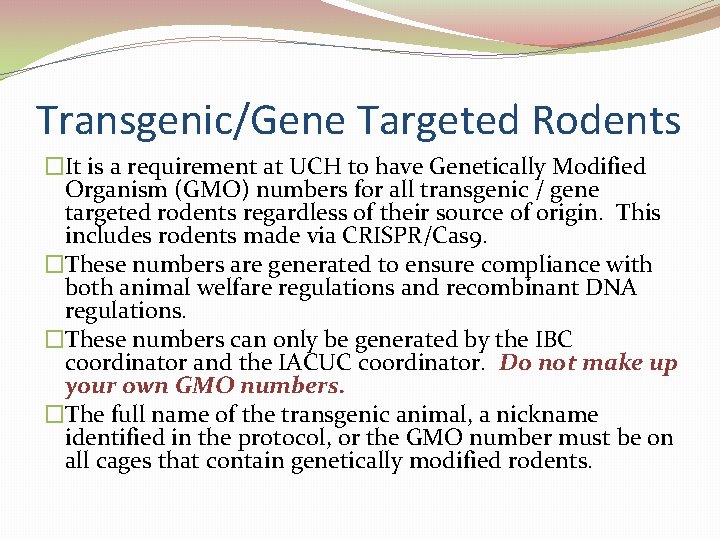 Transgenic/Gene Targeted Rodents �It is a requirement at UCH to have Genetically Modified Organism