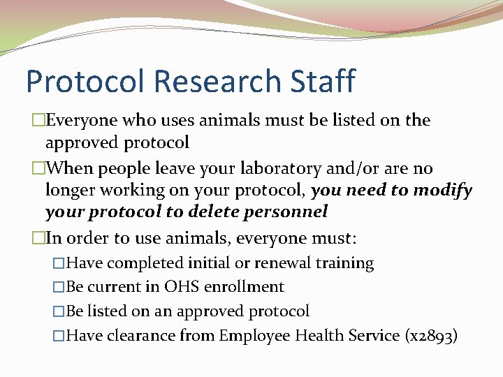 Protocol Research Staff �Everyone who uses animals must be listed on the approved protocol