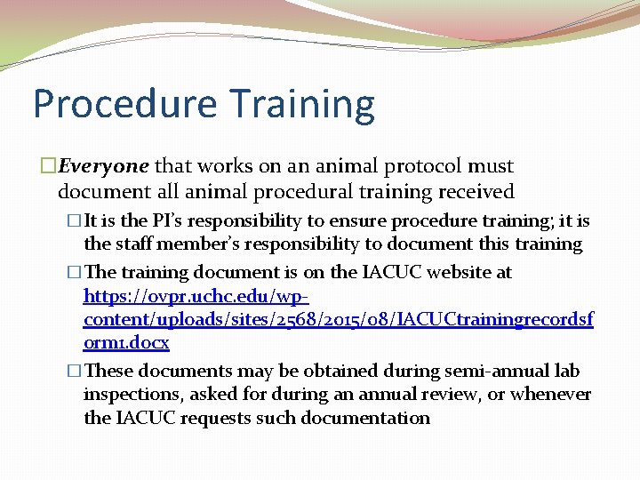 Procedure Training �Everyone that works on an animal protocol must document all animal procedural