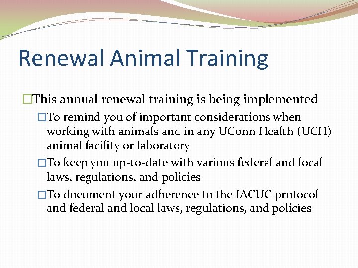 Renewal Animal Training �This annual renewal training is being implemented �To remind you of