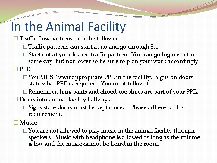 In the Animal Facility � Traffic flow patterns must be followed � Traffic patterns