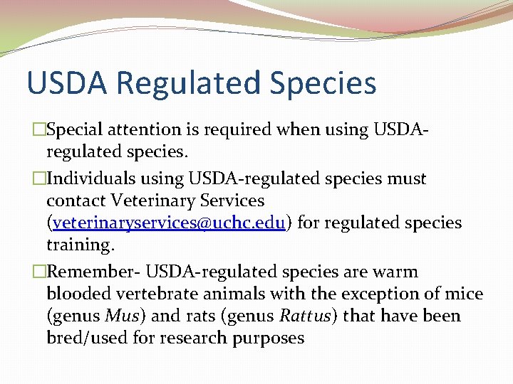 USDA Regulated Species �Special attention is required when using USDAregulated species. �Individuals using USDA-regulated