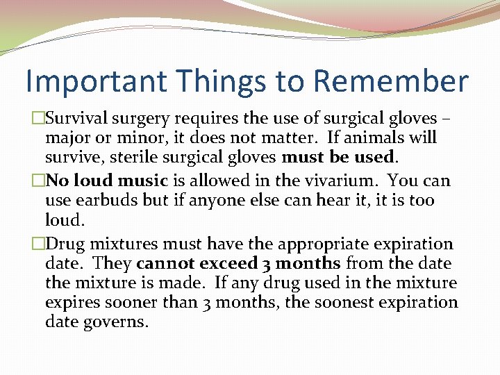 Important Things to Remember �Survival surgery requires the use of surgical gloves – major