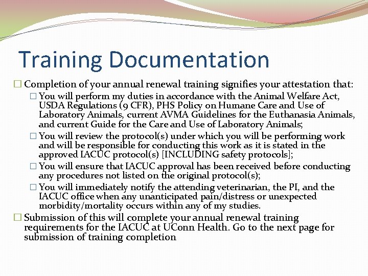 Training Documentation � Completion of your annual renewal training signifies your attestation that: �